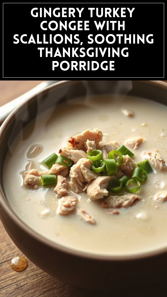 Gingery Turkey Congee With Scallions, Soothing Thanksgiving Porridge