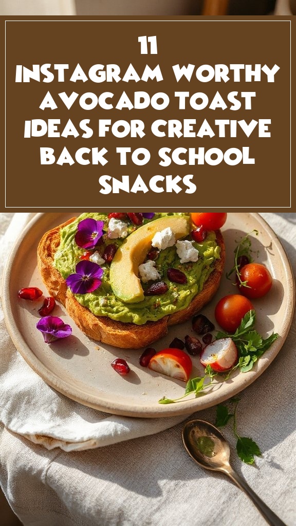 11 Instagram-Worthy Avocado Toast Ideas for Creative Back-to-School Snacks